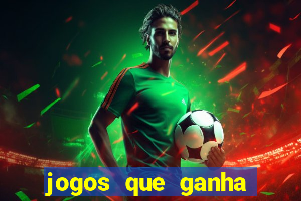 jogos que ganha bonus e pode sacar