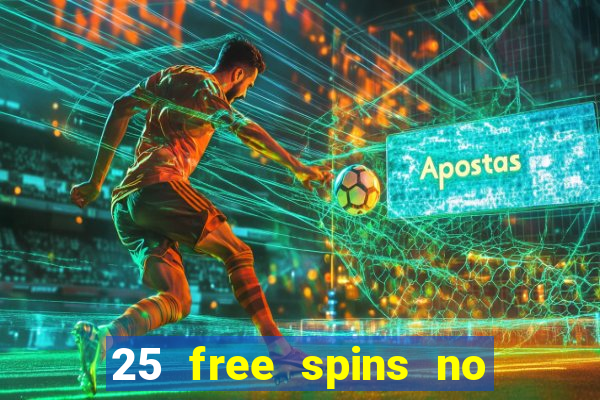 25 free spins no deposit casinos