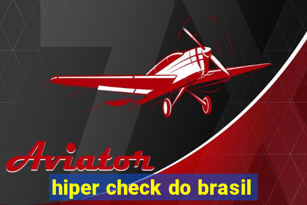 hiper check do brasil