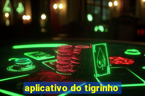 aplicativo do tigrinho