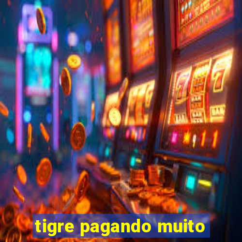 tigre pagando muito