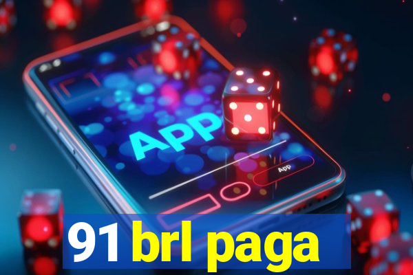 91 brl paga