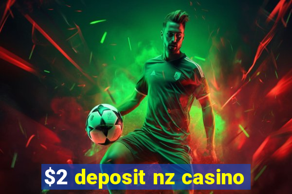 $2 deposit nz casino