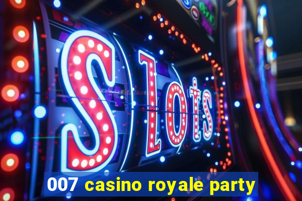 007 casino royale party