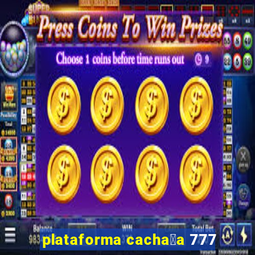 plataforma cacha莽a 777