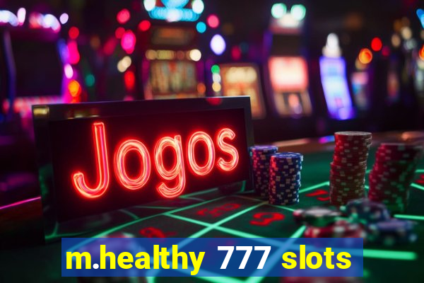 m.healthy 777 slots