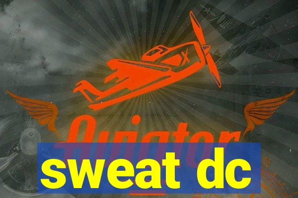 sweat dc