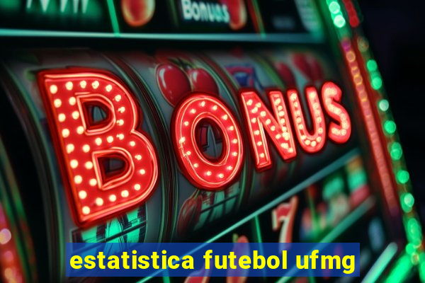 estatistica futebol ufmg