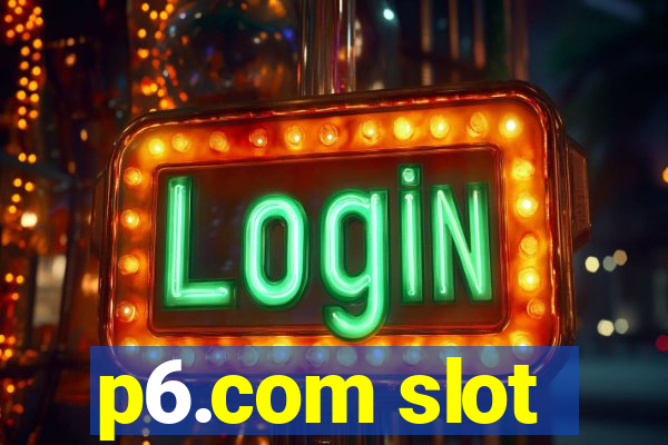 p6.com slot