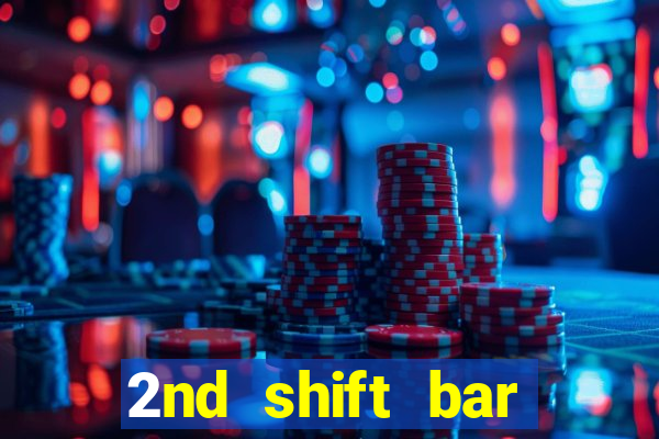 2nd shift bar casino review