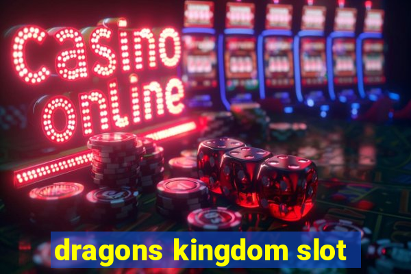 dragons kingdom slot