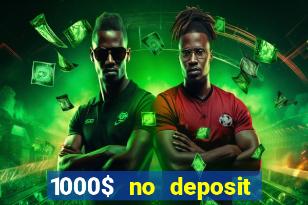 1000$ no deposit bonus casino