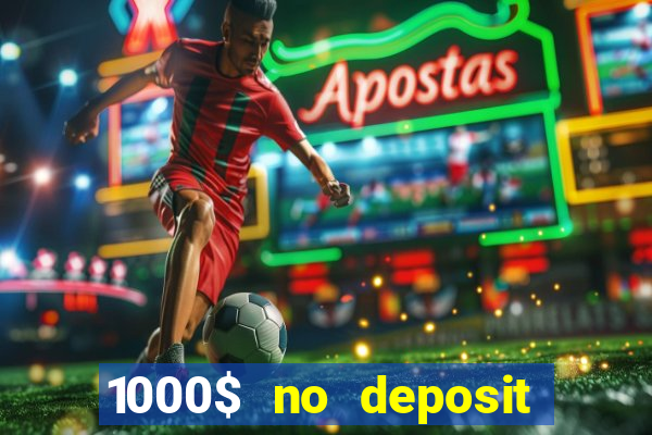 1000$ no deposit bonus casino