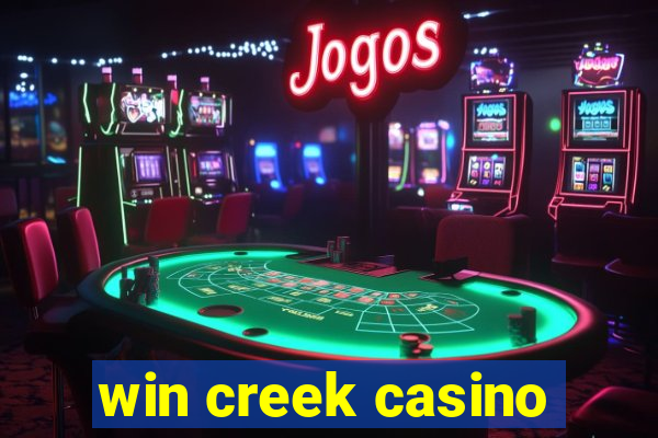 win creek casino