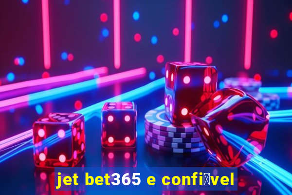 jet bet365 e confi谩vel