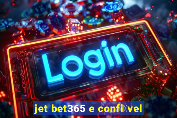 jet bet365 e confi谩vel