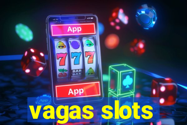 vagas slots