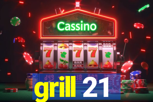 grill 21