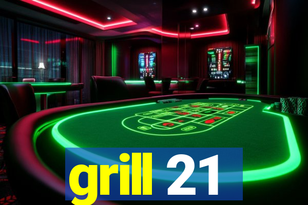 grill 21