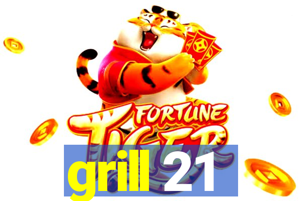 grill 21