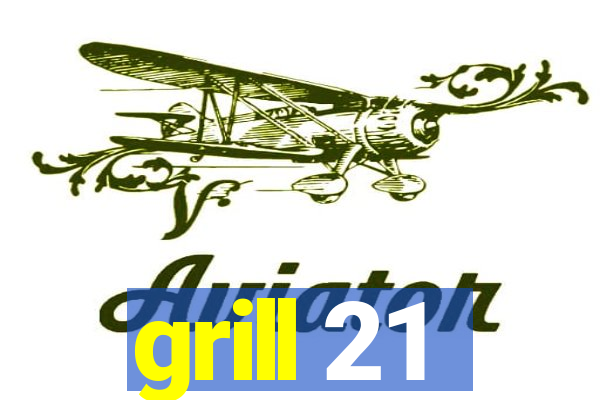 grill 21