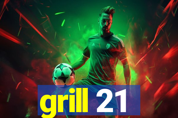 grill 21