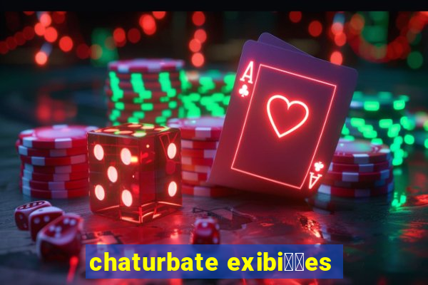 chaturbate exibi莽玫es