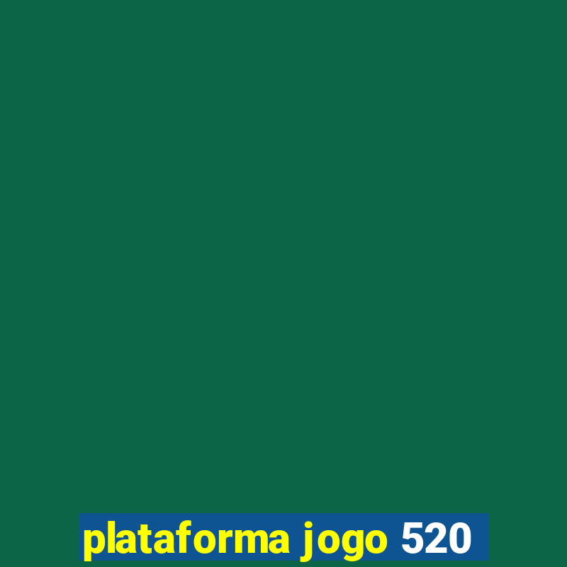 plataforma jogo 520