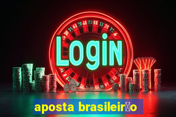 aposta brasileir茫o