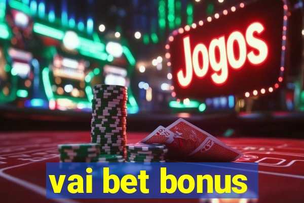 vai bet bonus