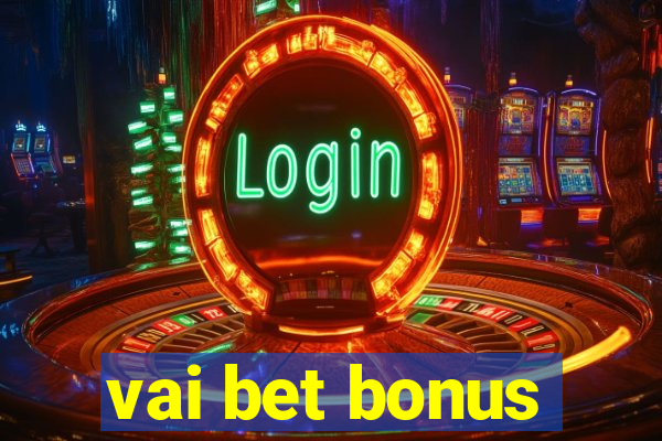 vai bet bonus