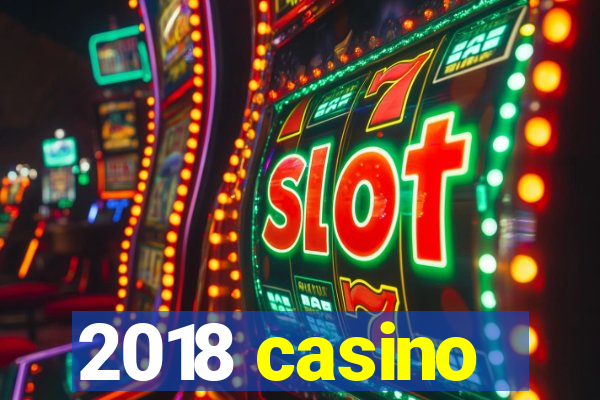 2018 casino