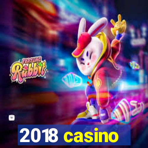 2018 casino