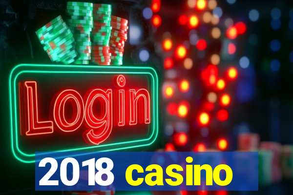 2018 casino