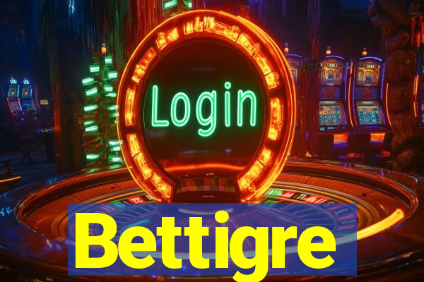 Bettigre