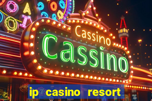 ip casino resort spa biloxi