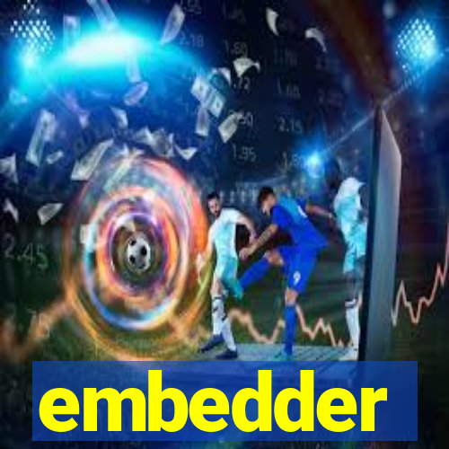 embedder