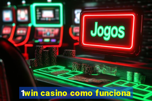 1win casino como funciona