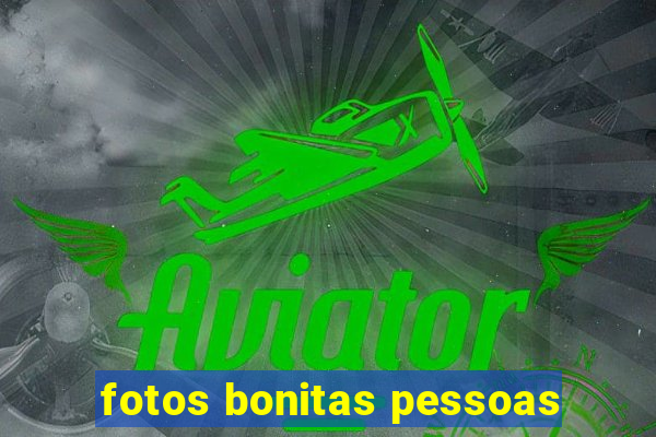 fotos bonitas pessoas