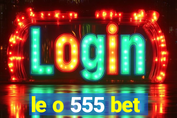 le o 555 bet