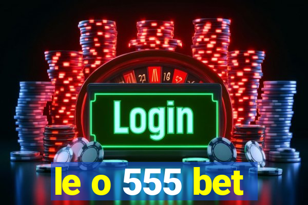 le o 555 bet