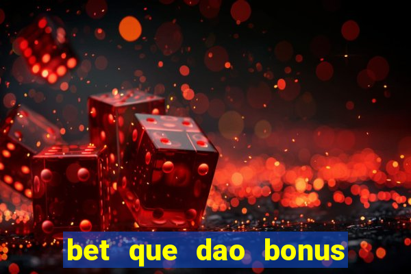 bet que dao bonus sem deposito