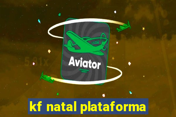 kf natal plataforma