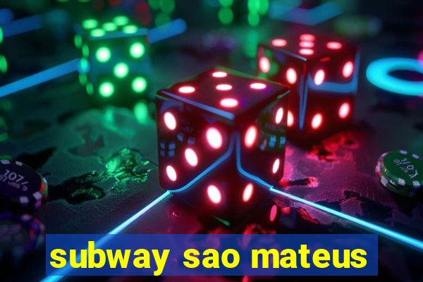 subway sao mateus