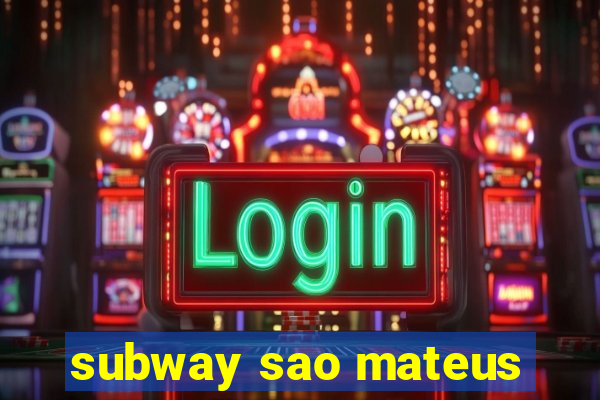 subway sao mateus