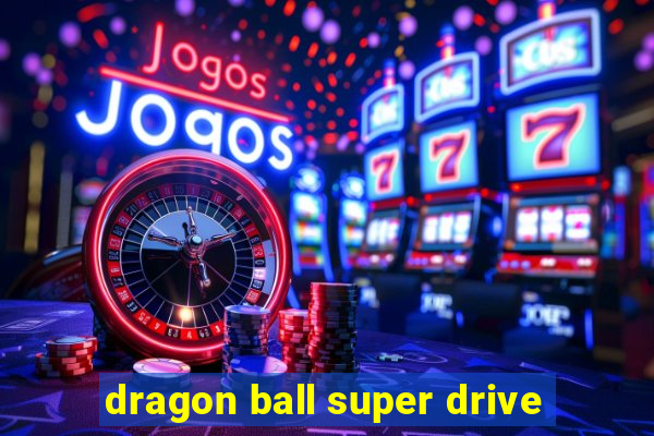 dragon ball super drive