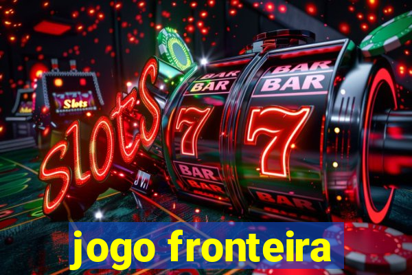 jogo fronteira