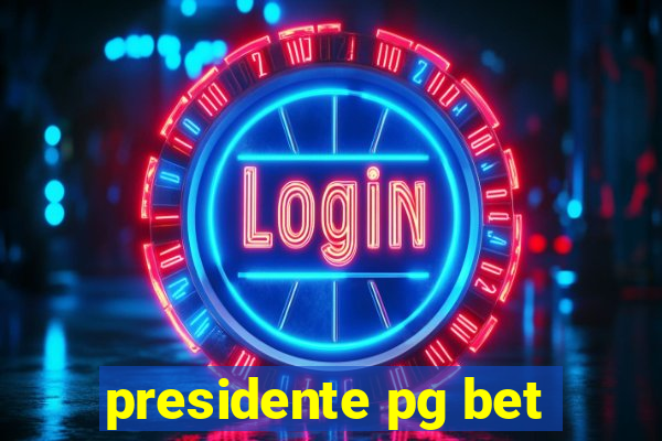 presidente pg bet