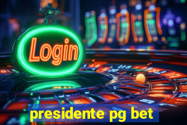 presidente pg bet