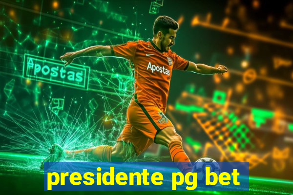 presidente pg bet